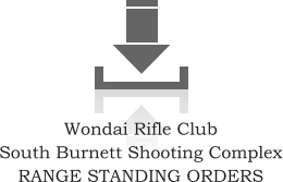 Wondai Rifle ClubSouth Burnett Shooting ComplexRANGE STANDING ORDERS